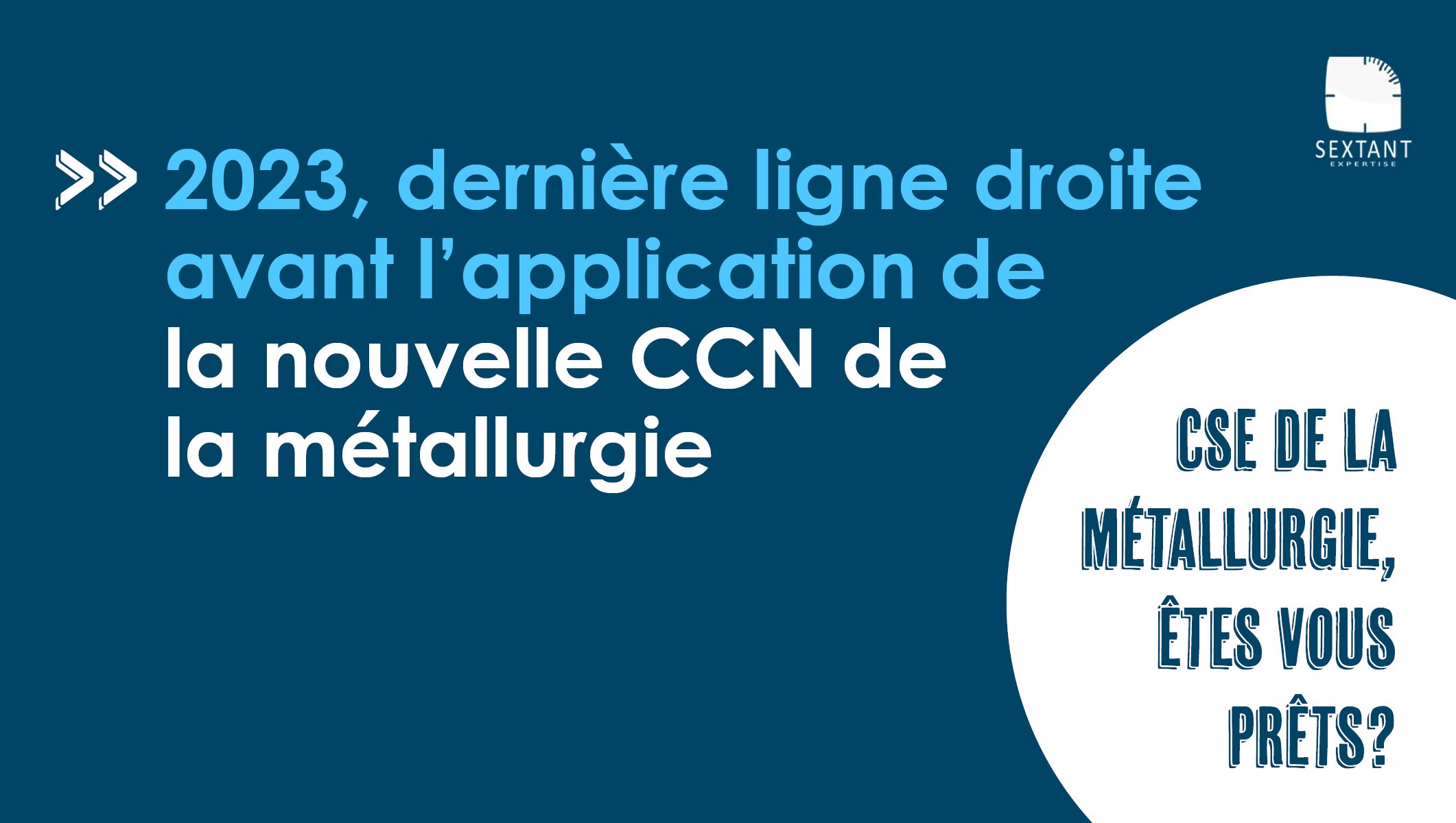2023 dernière ligne droite avant l’application de la nouvelle CCN de